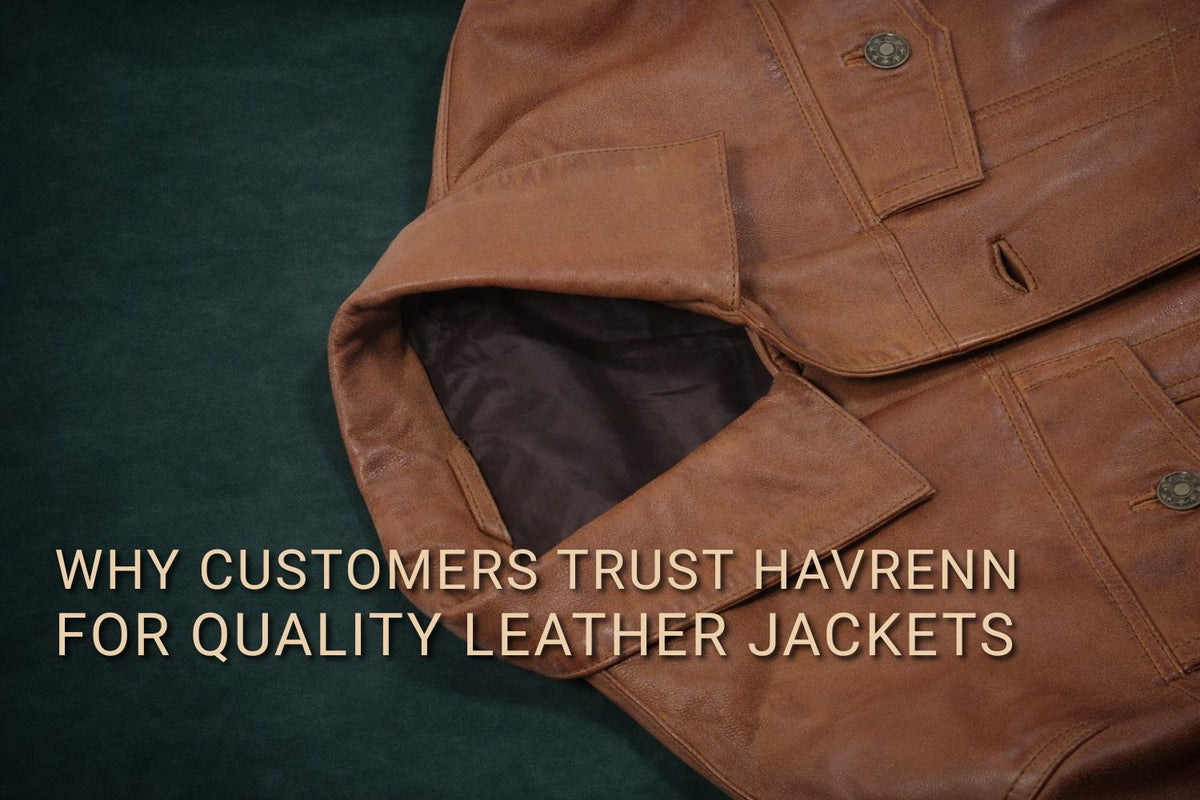 Why Customers Trust Havrenn for Quality Leather Jackets?